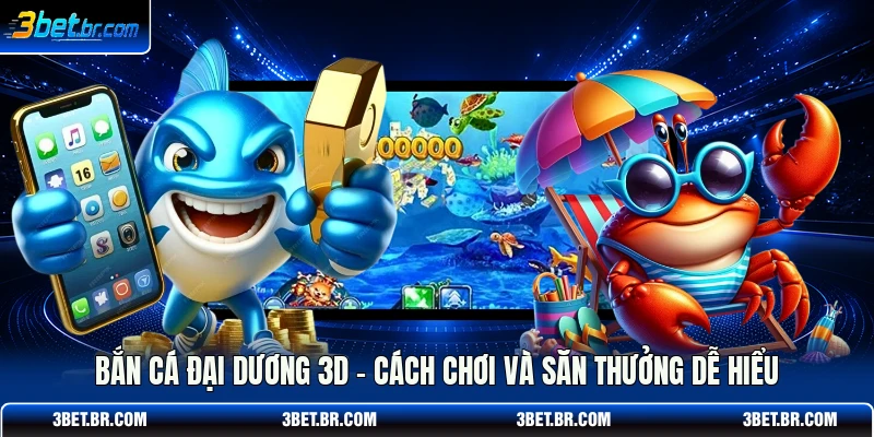 Bắn Cá Đại Dương 3D