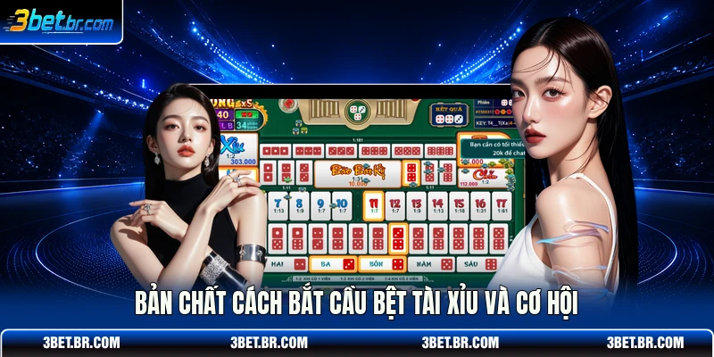 Bản chất cách bắt cầu bệt tài xỉu và cơ hội