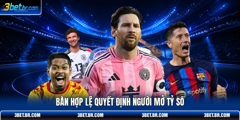 Bàn hợp lệ quyết định người mở tỷ số