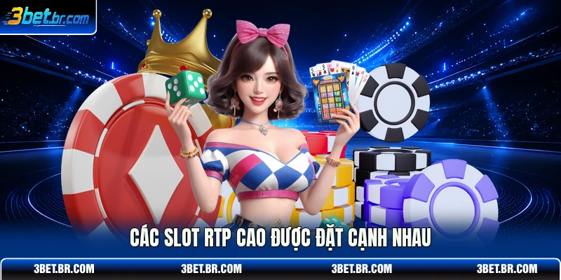 Các slot rtp cao được đặt cạnh nhau