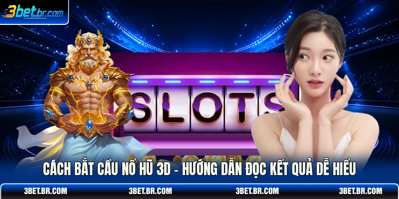 Cách Bắt Cầu Nổ Hũ 3D