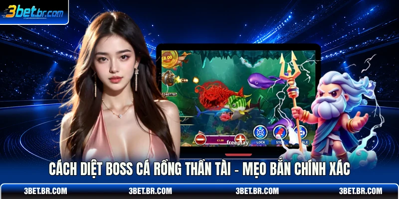 Cách Diệt Boss Cá Rồng Thần Tài