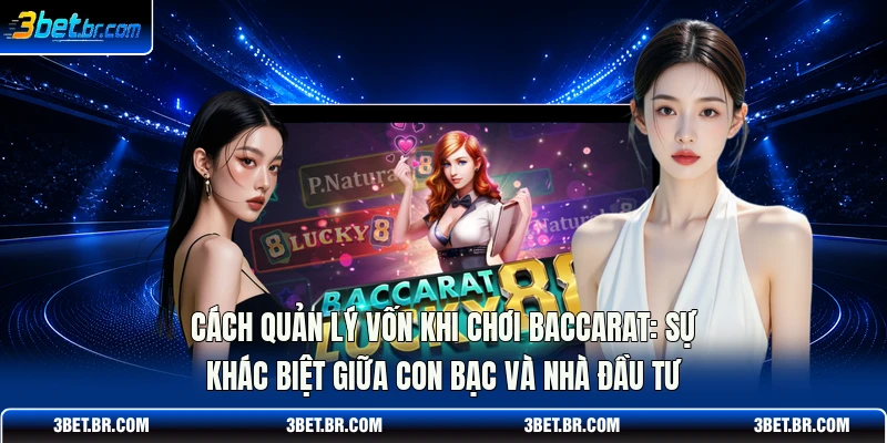 Cách quản lý vốn khi chơi Baccarat