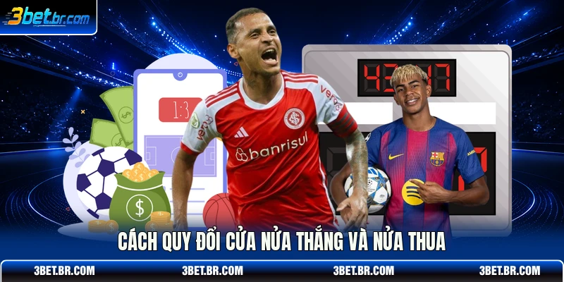 Cách quy đổi cửa nửa thắng và nửa thua