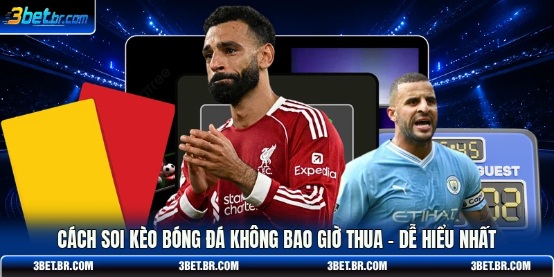 Cách Soi Kèo Bóng Đá Không Bao Giờ Thua