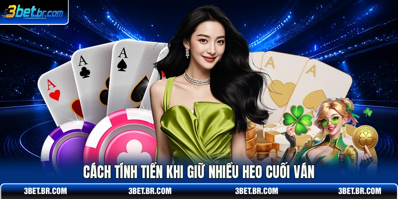 Cách tính tiền khi giữ nhiều heo cuối ván