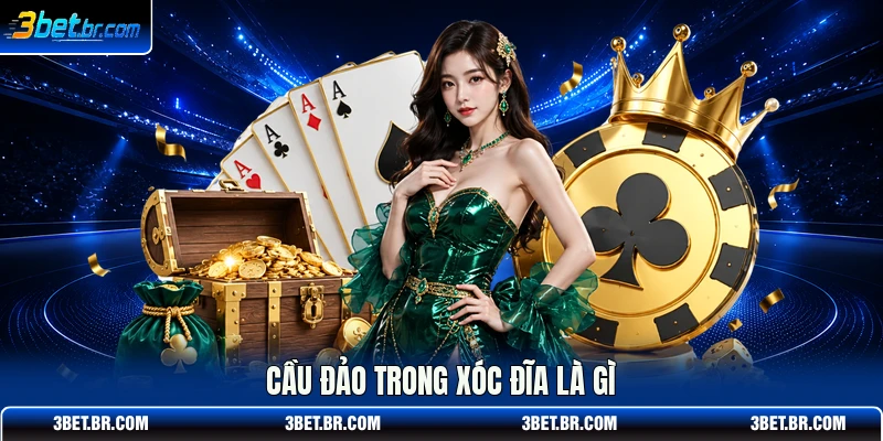Cầu đảo trong Xóc Đĩa là gì