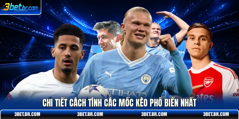 Chi tiết cách tính các mốc kèo phổ biến nhất