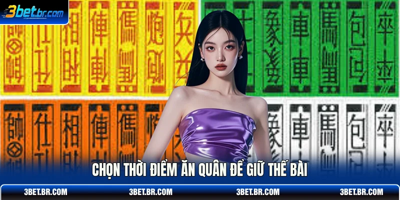 Chọn thời điểm ăn quân để giữ thế bài