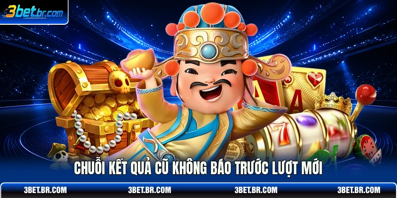 Chuỗi kết quả cũ không báo trước lượt mới