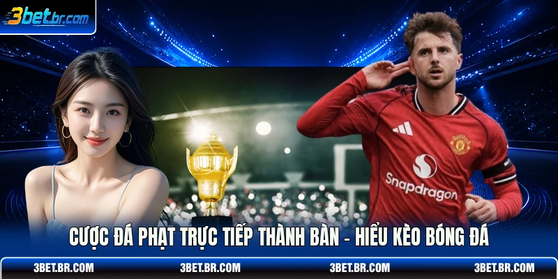 Cược Đá Phạt Trực Tiếp Thành Bàn