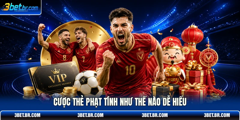 Cược thẻ phạt tính như thế nào dễ hiểu