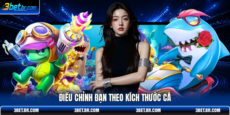 Điều chỉnh đạn theo kích thước cá