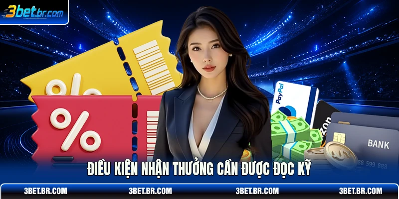 Điều kiện nhận thưởng cần được đọc kỹ