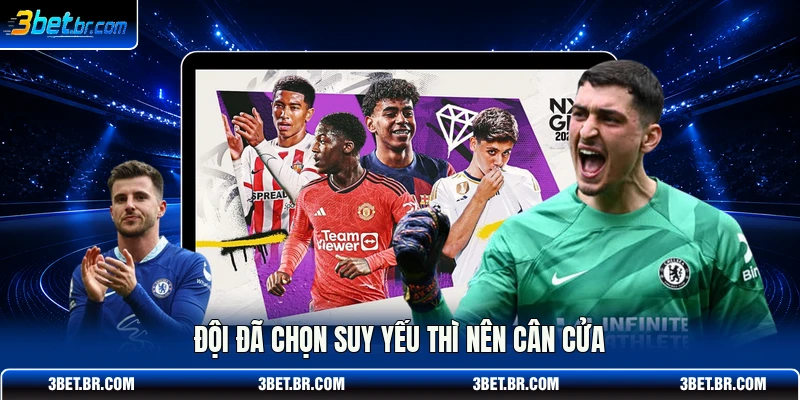 Đội đã chọn suy yếu thì nên cân cửa