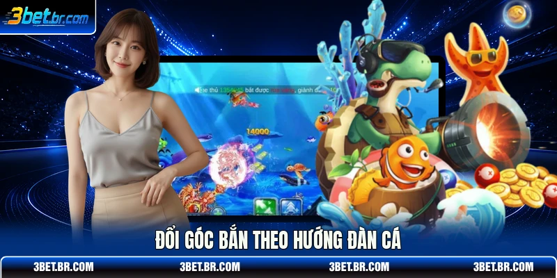Đổi góc bắn theo hướng đàn cá