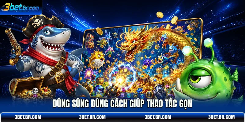 Dùng súng đúng cách giúp thao tác gọn