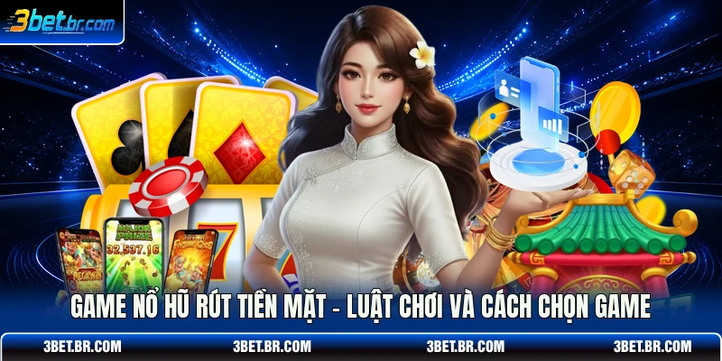 Game Nổ Hũ Rút Tiền Mặt