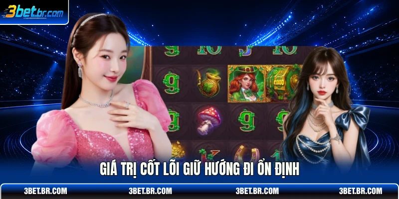 Giá trị cốt lõi giữ hướng đi ổn định