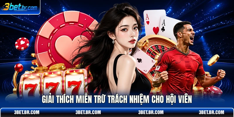 Giải thích miễn trừ trách nhiệm cho hội viên