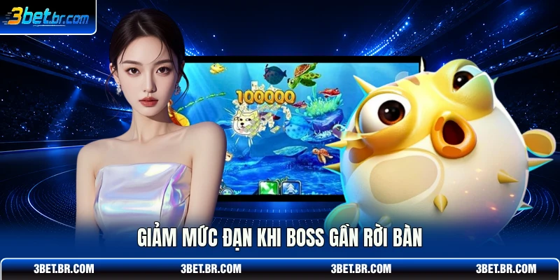 Giảm mức đạn khi boss gần rời bàn