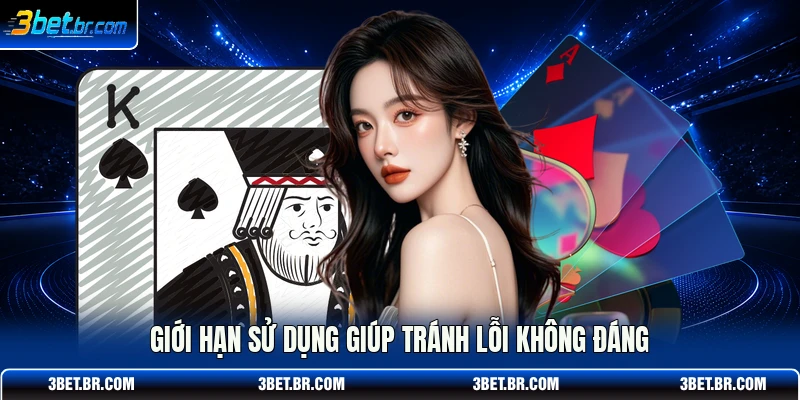 Giới hạn sử dụng giúp tránh lỗi không đáng