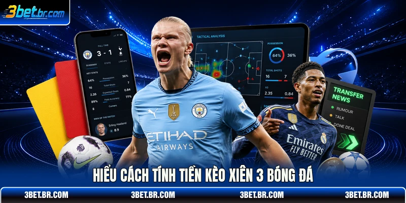 Hiểu cách tính tiền kèo xiên 3 bóng đá