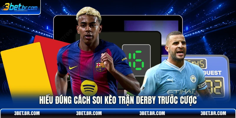 Hiểu đúng cách soi kèo trận derby trước cược