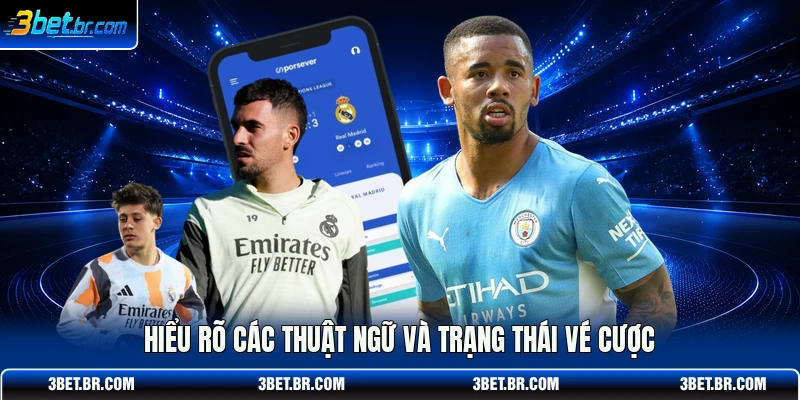 Hiểu rõ các thuật ngữ và trạng thái vé cược