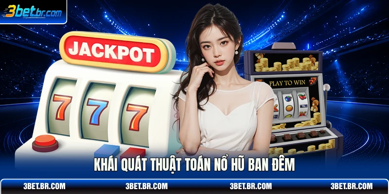 Khái quát thuật toán nổ hũ ban đêm