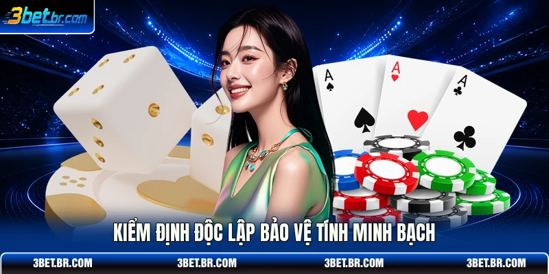 Kiểm định độc lập bảo vệ tính minh bạch