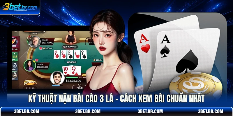 Kỹ Thuật Nặn Bài Cào 3 Lá