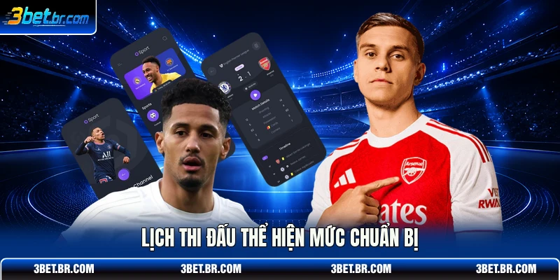 Lịch thi đấu thể hiện mức chuẩn bị