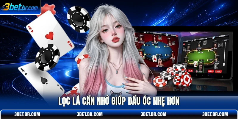 Lọc lá cần nhớ giúp đầu óc nhẹ hơn