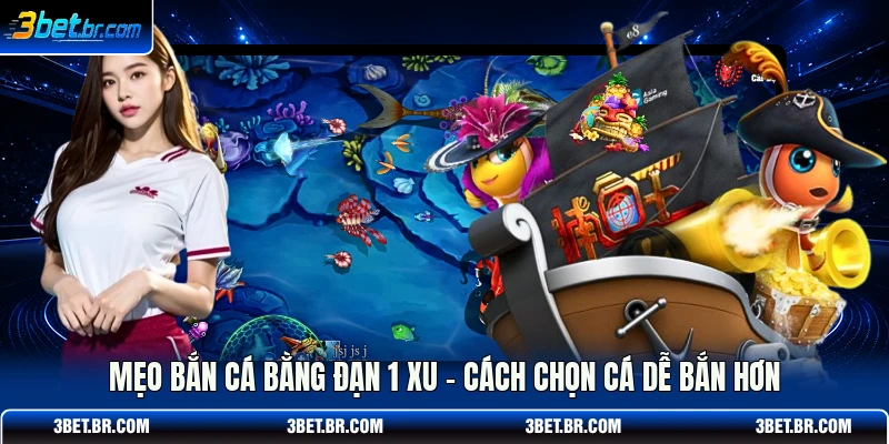 Mẹo Bắn Cá Bằng Đạn 1 Xu