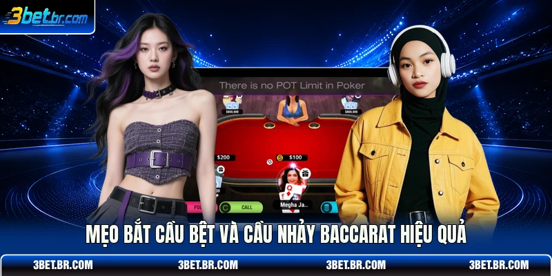 Mẹo bắt cầu bệt và cầu nhảy Baccarat hiệu quả