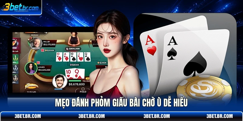 Mẹo đánh phỏm giấu bài chờ ù dễ hiểu