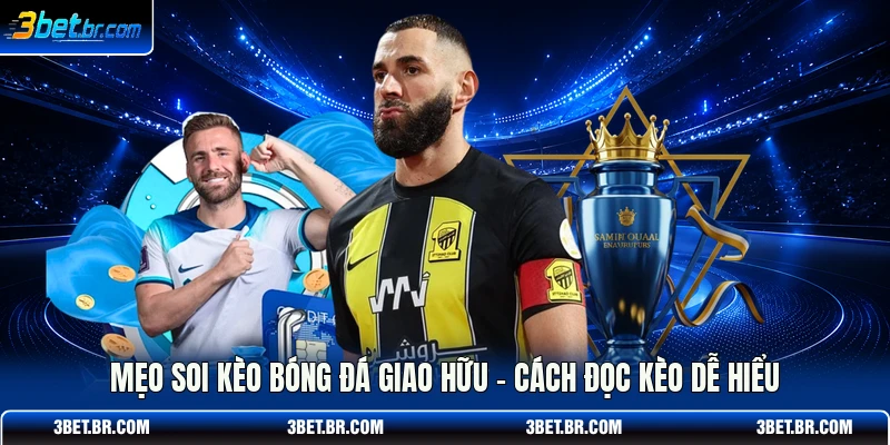 Mẹo Soi Kèo Bóng Đá Giao Hữu