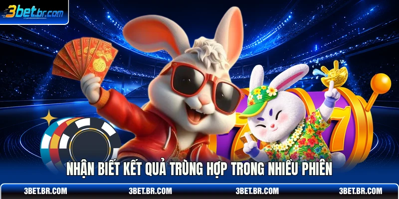 Nhận biết kết quả trùng hợp trong nhiều phiên