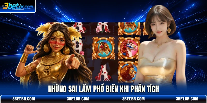 Những sai lầm phổ biến khi phân tích