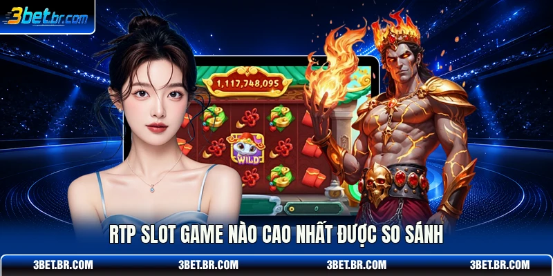 Rtp slot game nào cao nhất được so sánh
