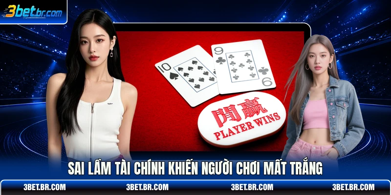 Sai lầm tài chính khiến người chơi mất trắng
