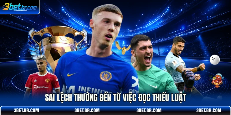 Sai lệch thường đến từ việc đọc thiếu luật