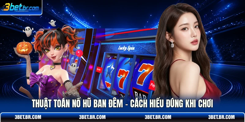 Thuật Toán Nổ Hũ Ban Đêm