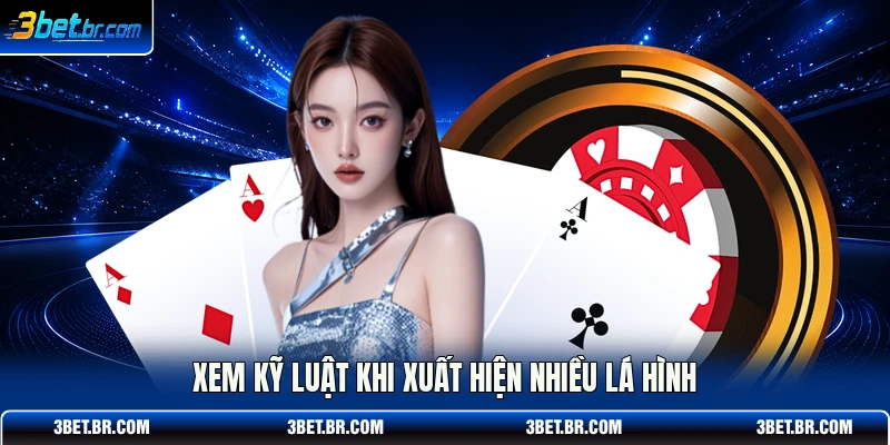 Xem kỹ luật khi xuất hiện nhiều lá hình