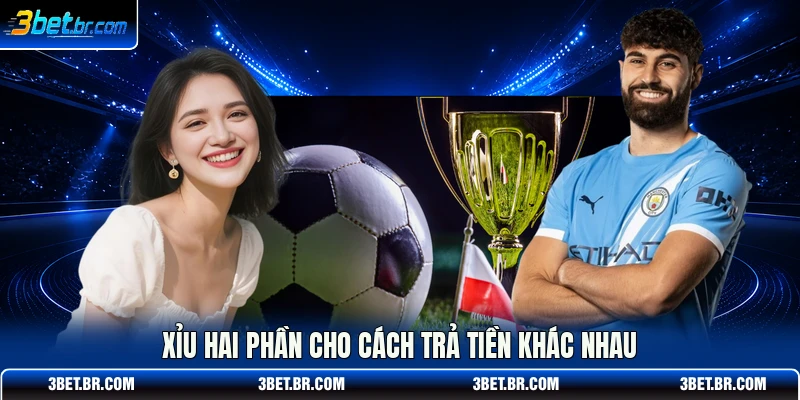 Xỉu hai phần cho cách trả tiền khác nhau